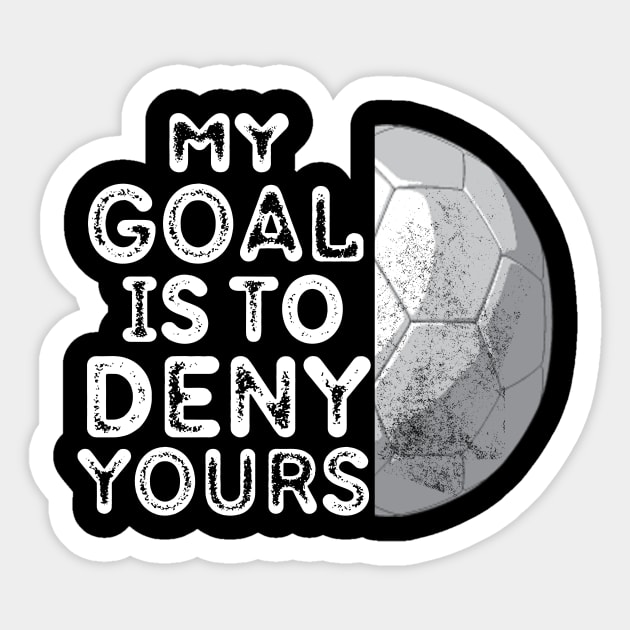 My goal is to deny yours Sticker by Vitarisa Tees